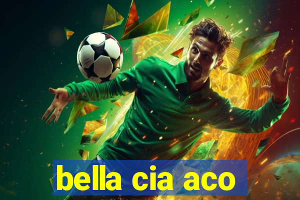 bella cia aco